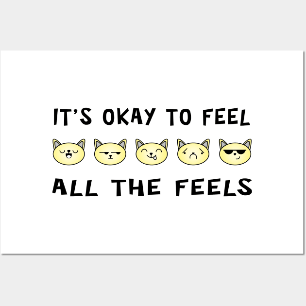 It's Ok To Feel All The Feels Cats Wall Art by ArticArtac